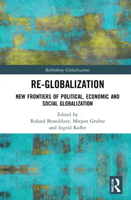 Re-Globalizacja: Nowe granice politycznej, gospodarczej i społecznej globalizacji - Re-Globalization: New Frontiers of Political, Economic, and Social Globalization