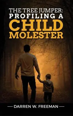 The Tree Jumper: Profilowanie molestującego dziecka - The Tree Jumper: Profiling A Child Molester