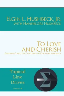 Kochać i pielęgnować: List do Efezjan 5 i wyzwanie chrześcijańskiego małżeństwa - To Love and Cherish: Ephesians 5 and the Challenge of Christian Marriage