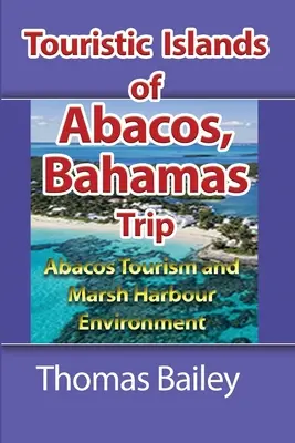 Turystyka na Abacos i środowisko Marsh Harbour: Turystyka Abacos i środowisko Marsh Harbour - Abacos Tourism and Marsh Harbour Environment: Abacos Tourism and Marsh Harbour Environment