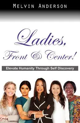 Panie w centrum uwagi! Podnieś ludzkość poprzez odkrywanie siebie - Ladies, Front & Center! Elevate Humanity Through Self Discovery