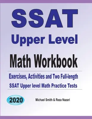 SSAT Upper Level Math Workbook: Ćwiczenia, zadania i dwa pełnowymiarowe testy matematyczne SSAT Upper Level. - SSAT Upper Level Math Workbook: Exercises, Activities, and Two Full-Length SSAT Upper Level Math Practice Tests