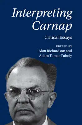 Interpretując Carnapa: Eseje krytyczne - Interpreting Carnap: Critical Essays