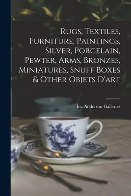 Dywany, tkaniny, meble, obrazy, srebro, porcelana, cyna, broń, brązy, miniatury, tabakierki i inne przedmioty artystyczne - Rugs, Textiles, Furniture, Paintings, Silver, Porcelain, Pewter, Arms, Bronzes, Miniatures, Snuff Boxes & Other Objets D'art