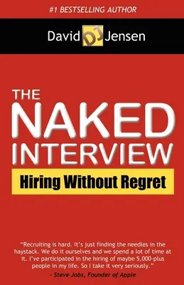 Naga rozmowa kwalifikacyjna: Zatrudnianie bez żalu - The Naked Interview: Hiring Without Regret