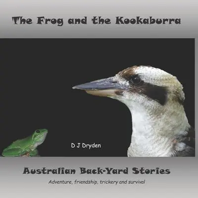 The Frog and the Kookaburra: Australijskie opowieści podwórkowe - The Frog and the Kookaburra: Australian Backyard Stories