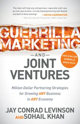 Marketing partyzancki i wspólne przedsięwzięcia: Strategie partnerskie za milion dolarów dla rozwoju każdej firmy w każdej gospodarce - Guerrilla Marketing and Joint Ventures: Million Dollar Partnering Strategies for Growing Any Business in Any Economy