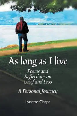 Dopóki żyję: Wiersze i refleksje na temat żalu i straty - As Long as I Live: Poems and Reflections on Grief and Loss