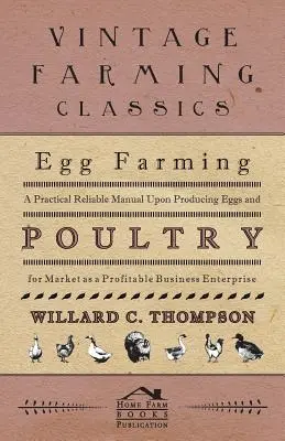 Hodowla jaj - praktyczny i wiarygodny podręcznik produkcji jaj i drobiu na rynek jako dochodowe przedsięwzięcie biznesowe - Egg Farming - A Practical Reliable Manual Upon Producing Eggs And Poultry For Market As A Profitable Business Enterprise