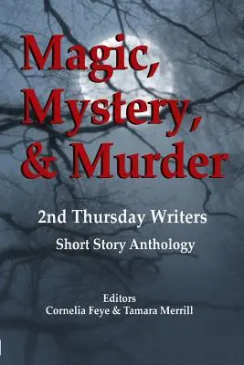 Magia, tajemnica i morderstwo: Antologia opowiadań 2nd Thursday Writers - Magic, Mystery & Murder: 2nd Thursday Writers Short Story Anthology