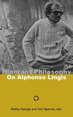 Filozofia wędrowna: O Alfonso Lingisie - Itinerant Philosophy: On Alphonso Lingis