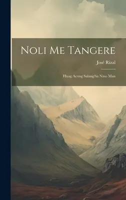 Noli Me Tangere: Huag Acong Salang? in Nino Man - Noli Me Tangere: Huag Acong Salang?in Nino Man