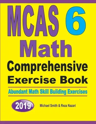 MCAS 6 Matematyka Kompleksowy zeszyt ćwiczeń: Obfite ćwiczenia rozwijające umiejętności matematyczne - MCAS 6 Math Comprehensive Exercise Book: Abundant Math Skill Building Exercises