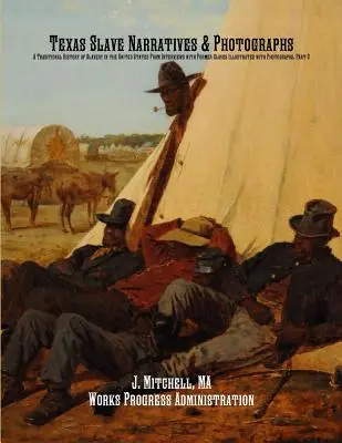 Texas Slave Narratives & Photographs: Tradycyjna historia niewolnictwa w Stanach Zjednoczonych na podstawie wywiadów z byłymi niewolnikami ilustrowana zdjęciami - Texas Slave Narratives & Photographs: A Traditional History of Slavery in the United States From Interviews with Former Slaves Illustrated with Photog