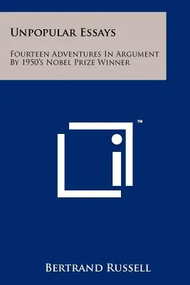 Niepopularne eseje: Czternaście przygód w argumentacji laureata Nagrody Nobla z 1950 r. - Unpopular Essays: Fourteen Adventures In Argument By 1950's Nobel Prize Winner
