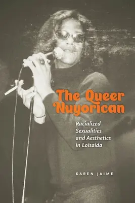 The Queer Nuyorican: Rasistowskie seksualności i estetyka w Loisaida - The Queer Nuyorican: Racialized Sexualities and Aesthetics in Loisaida