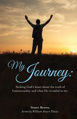 Moja podróż: Poszukiwanie Bożego serca na temat prawdy o homoseksualności i tego, co mi objawił. - My Journey: Seeking God's heart about the truth of homosexuality and what He revealed to me.