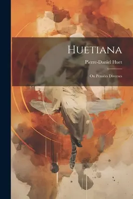 Huetiana: Ou Penses Diverses