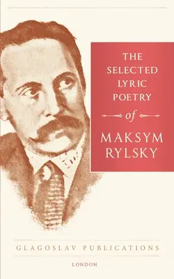 Wybrana poezja liryczna Maksyma Rylskiego - The Selected Lyric Poetry Of Maksym Rylsky