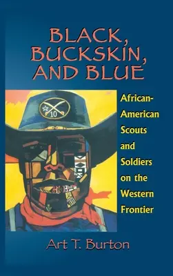 Czarny, Buckskin i Niebieski: Afroamerykańscy zwiadowcy i żołnierze na zachodniej granicy - Black, Buckskin, and Blue: African American Scouts and Soldiers on the Western Frontier