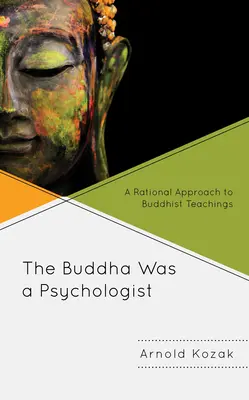 Budda był psychologiem: Racjonalne podejście do nauk buddyjskich - The Buddha Was a Psychologist: A Rational Approach to Buddhist Teachings