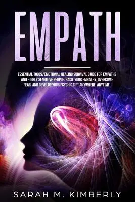 Empath: Essential Tools/Emotional Healing Survival Guide for Empaths and Highly Sensitive People. Podnieś swoją empatię, pokonaj - Empath: Essential Tools/Emotional Healing Survival Guide for Empaths and Highly Sensitive People. Raise Your Empathy, Overcome