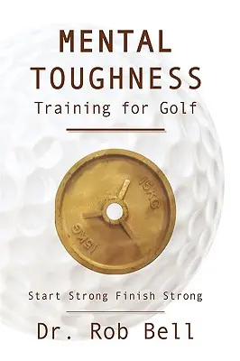 Trening wytrzymałości psychicznej w golfie: Zacznij mocno, skończ mocno - Mental Toughness Training for Golf: Start Strong Finish Strong