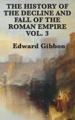 Historia schyłku i upadku cesarstwa rzymskiego, tom 3 - The History of the Decline and Fall of the Roman Empire Vol. 3