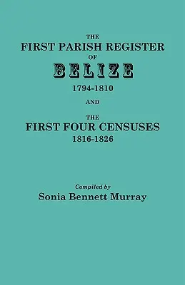 Pierwszy rejestr parafialny Belize, 1794-1810 i pierwsze cztery spisy ludności, 1816-1826 - First Parish Register of Belize, 1794-1810, and the First Four Censuses, 1816-1826