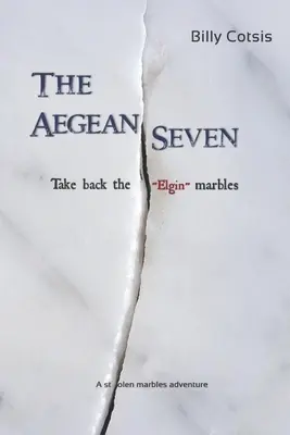 The Aegean Seven Take Back The Elgin Marbles: Przygoda ze skradzionymi marmurami - The Aegean Seven Take Back The Elgin Marbles: A Stolen Marbles Adventure