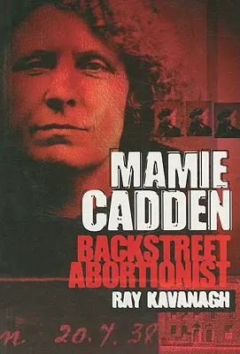 Mamie Cadden: Aborcjonistka z zaułka - Mamie Cadden: Backstreet Abortionist