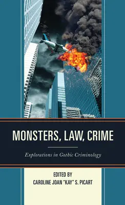 Potwory, prawo, zbrodnia: Eksploracje w gotyckiej kryminologii - Monsters, Law, Crime: Explorations in Gothic Criminology