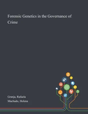 Genetyka sądowa w zarządzaniu przestępczością - Forensic Genetics in the Governance of Crime