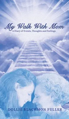 Mój spacer z mamą: Dziennik wydarzeń, myśli i uczuć - My Walk With Mom: A Diary of Events, Thoughts and Feelings
