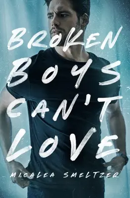 Załamani chłopcy nie potrafią kochać - Broken Boys Can't Love