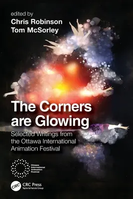 The Corners are Glowing: Wybrane teksty z Międzynarodowego Festiwalu Animacji w Ottawie - The Corners are Glowing: Selected Writings from the Ottawa International Animation Festival