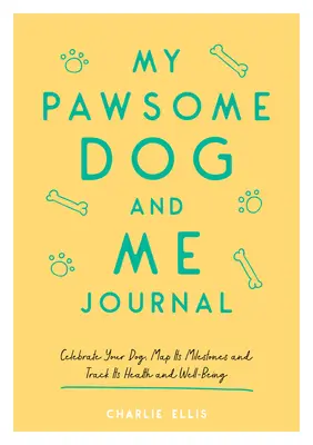 My Pawsome Dog and Me Journal: Celebruj swojego psa, mapuj jego kamienie milowe i śledź jego zdrowie i dobre samopoczucie - My Pawsome Dog and Me Journal: Celebrate Your Dog, Map Its Milestones and Track Its Health and Well-Being