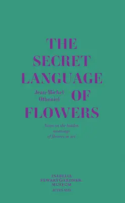 Jean-Michel Othoniel: Sekretny język kwiatów: Uwagi na temat ukrytego znaczenia kwiatów w sztuce - Jean-Michel Othoniel: The Secret Language of Flowers: Notes on the Hidden Meanings of Flowers in Art