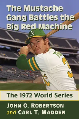 Gang Wąsaczy walczy z Wielką Czerwoną Maszyną: World Series 1972 - The Mustache Gang Battles the Big Red Machine: The 1972 World Series