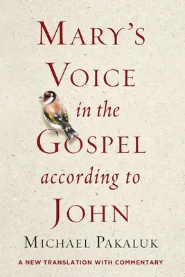 Głos Maryi w Ewangelii według Jana: Nowe tłumaczenie z komentarzem - Mary's Voice in the Gospel According to John: A New Translation with Commentary