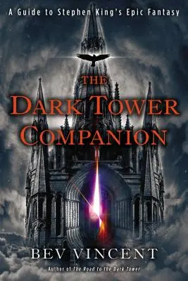 The Dark Tower Companion: Przewodnik po epickim fantasy Stephena Kinga - The Dark Tower Companion: A Guide to Stephen King's Epic Fantasy