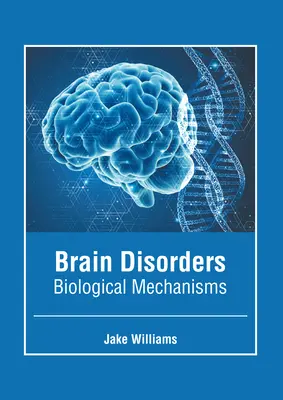 Zaburzenia mózgu: Mechanizmy biologiczne - Brain Disorders: Biological Mechanisms