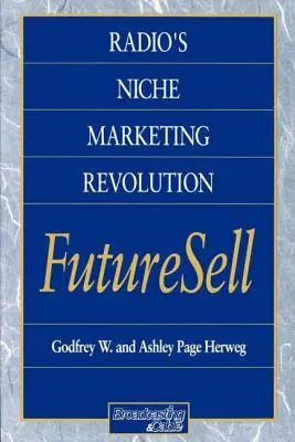 Niszowa rewolucja marketingowa w radiu: Futuresell - Radio's Niche Marketing Revolution: Futuresell