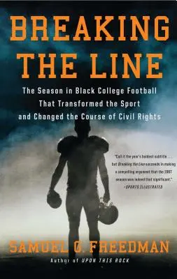 Breaking the Line: Sezon w czarnym futbolu uniwersyteckim, który przekształcił sport i zmienił kurs praw obywatelskich - Breaking the Line: The Season in Black College Football That Transformed the Sport and Changed the Course of Civil Rights