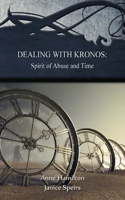 Radzenie sobie z Kronosem: Duch nadużycia i czas: strategie dla progu #9: Duch nadużycia i czas: strategie dla progu #: S - Dealing with Kronos: Spirit of Abuse and Time: Strategies for the Threshold #9: Spirit of Abuse and Time: Strategies for the Threshold #: S