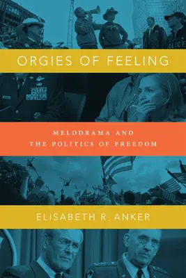 Orgie uczuć: Melodramat i polityka wolności - Orgies of Feeling: Melodrama and the Politics of Freedom