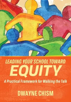 Prowadzenie szkoły w kierunku równości: Praktyczne ramy prowadzenia rozmowy - Leading Your School Toward Equity: A Practical Framework for Walking the Talk