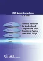 Podsumowanie przeglądu zastosowania obliczeniowej dynamiki płynów w projektowaniu elektrowni jądrowych - Summary Review on the Application of Computational Fluid Dynamics in Nuclear Power Plant Design