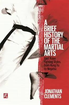 Krótka historia sztuk walki: wschodnioazjatyckie style walki, od kung fu do ninjutsu - A Brief History of the Martial Arts: East Asian Fighting Styles, from Kung Fu to Ninjutsu