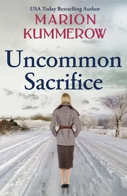 Uncommon Sacrifice: Epicka, rozdzierająca serce i trzymająca w napięciu powieść z czasów II wojny światowej - Uncommon Sacrifice: An epic, heartbreaking and gripping World War 2 novel